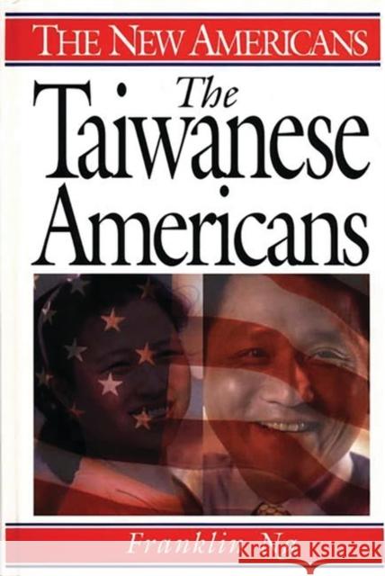 The Taiwanese Americans Franklin Ng 9780313297625 Greenwood Press