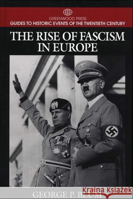 The Rise of Fascism in Europe George P. Blum 9780313299346 Greenwood Press