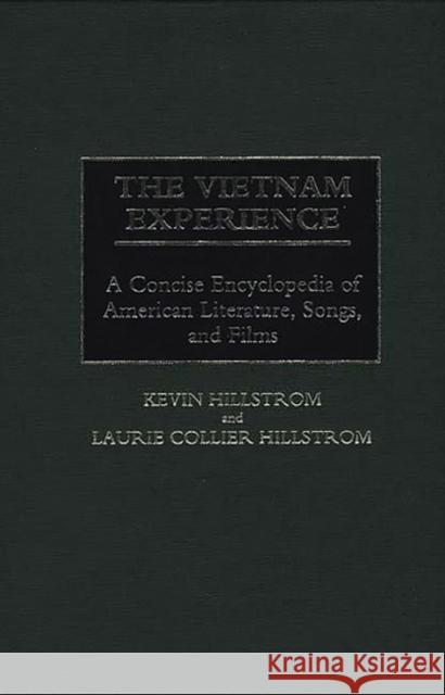 The Vietnam Experience: A Concise Encyclopedia of American Literature, Songs, and Films Hillstrom, Kevin 9780313301834 Greenwood Press