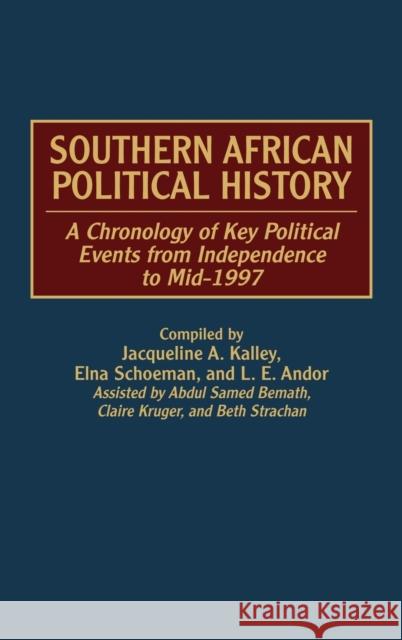 Southern African Political History: A Chronology of Key Political Events from Independence to Mid-1997 Andor, L. E. 9780313302473 Greenwood Press