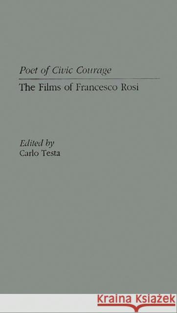 Poet of Civic Courage: The Films of Francesco Rosi Unknown 9780313302787 Greenwood Press