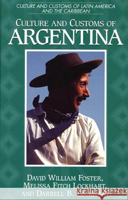 Culture and Customs of Argentina Melissa Fitch Lockhart David William Foster Darrell B. Lockhart 9780313303197 Greenwood Press