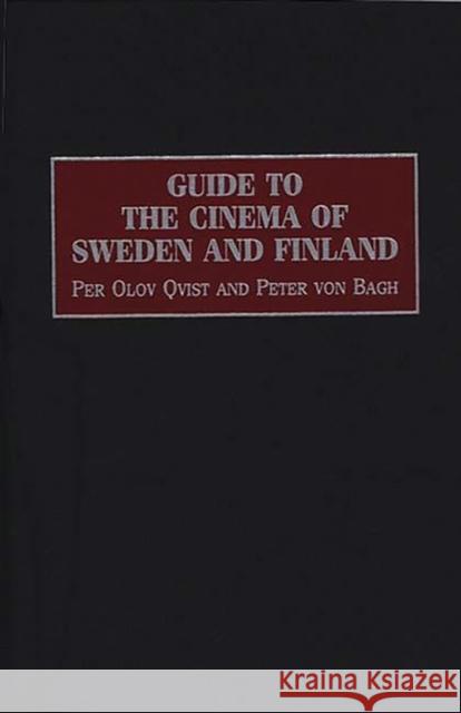 Guide to the Cinema of Sweden and Finland Per Olov Qvist Peter Vo 9780313303777 Greenwood Press