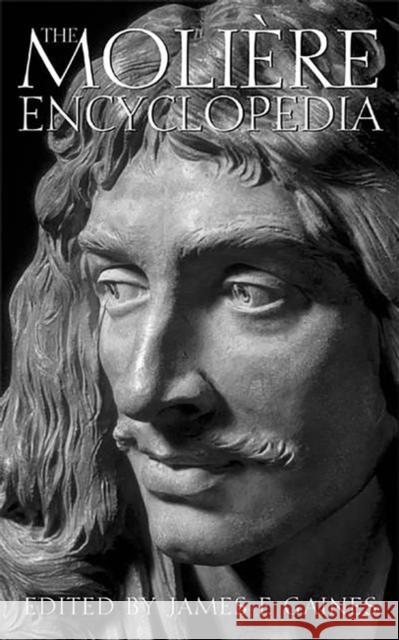 The Molière Encyclopedia Gaines, James F. 9780313312557 Greenwood Press