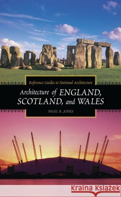 Architecture of England, Scotland, and Wales Nigel R. Jones 9780313318504 Greenwood Press
