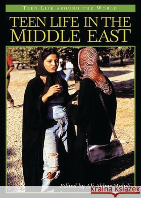 Teen Life in the Middle East Ali Akbar Mahdi Jeffrey S. Kaplan Richard M. Lerner 9780313318931