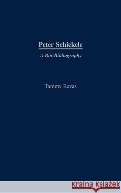 Peter Schickele: A Bio-Bibliography Ravas, Tammy 9780313320705