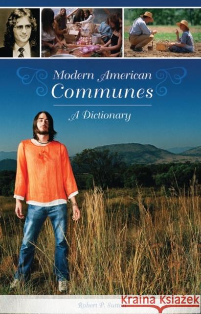 Modern American Communes: A Dictionary Sutton, Robert 9780313321818