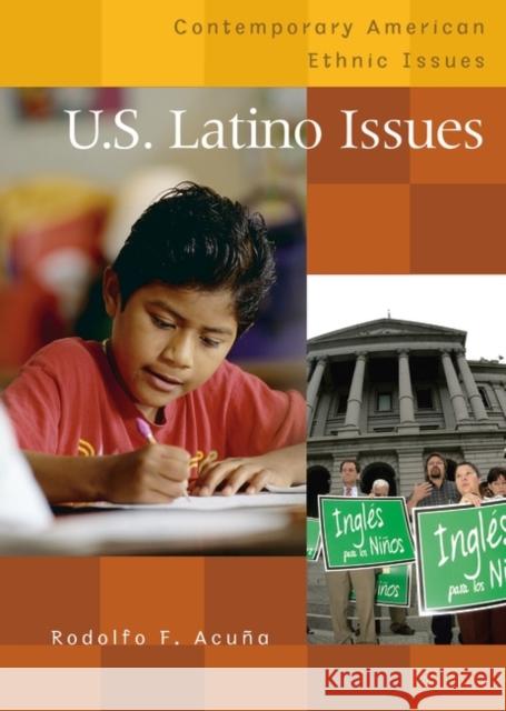 U.S. Latino Issues Rudolfo F. Acuna Rodolfo Acuuna Rodolfo F. Acuna 9780313322112 Greenwood Press