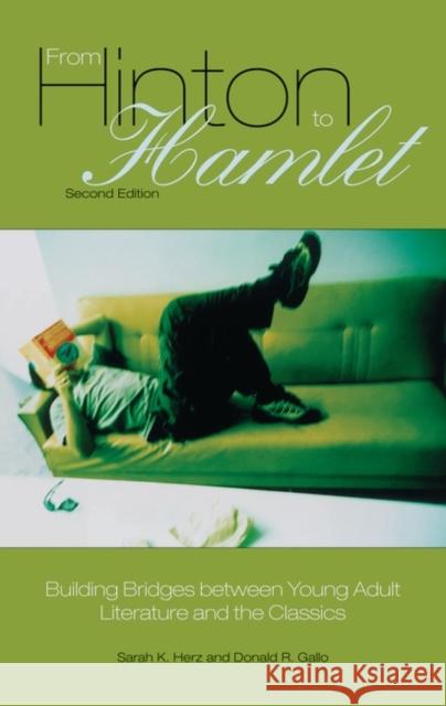 From Hinton to Hamlet: Building Bridges Between Young Adult Literature and the Classics Herz, Sarah K. 9780313324529 Greenwood Press