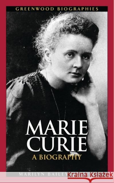 Marie Curie: A Biography Ogilvie, Marilyn 9780313325298