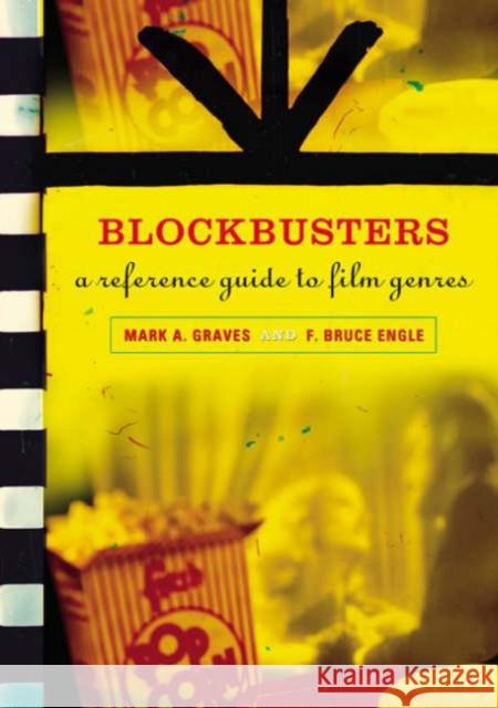 Blockbusters: A Reference Guide to Film Genres Graves, Mark a. 9780313330940 Greenwood Press