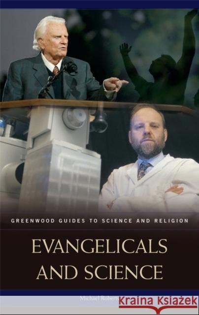 Evangelicals and Science  9780313331138 Greenwood Press