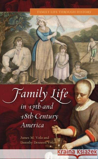 Family Life in 17th- And 18th-Century America Volo, James M. 9780313331992 Greenwood Press