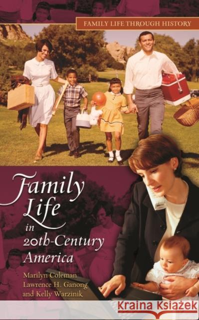 Family Life in 20th-Century America Marilyn Coleman Kelly Warzinik Lawrence H. Ganong 9780313333569 Greenwood Press