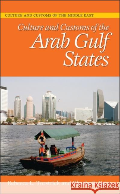 Culture and Customs of the Arab Gulf States Rebecca L. Torstrick Elizabeth Faier 9780313336591 Greenwood Press