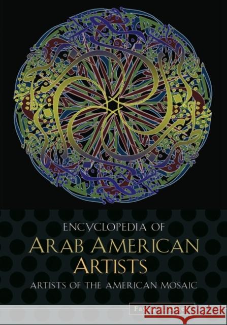 Encyclopedia of Arab American Artists Fayeq Oweis 9780313337307 Greenwood Press