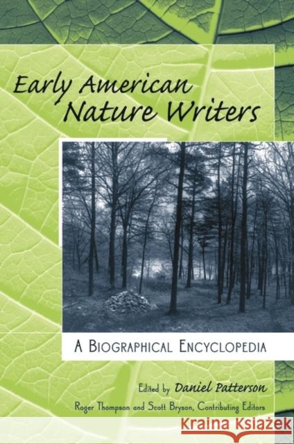 Early American Nature Writers: A Biographical Encyclopedia Patterson, Daniel 9780313346804 Greenwood Press