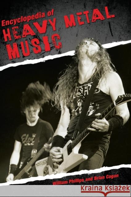 Encyclopedia of Heavy Metal Music William Phillips Brian Cogan 9780313348006 Greenwood Press