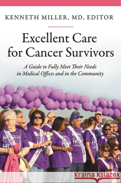 Excellent Care for Cancer Survivors: A Guide to Fully Meet Their Needs in Medical Offices and in the Community Kenneth Miller 9780313397868