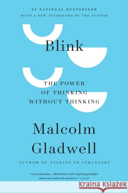 Blink: The Power of Thinking Without Thinking Gladwell, Malcolm 9780316011785 Little Brown and Company