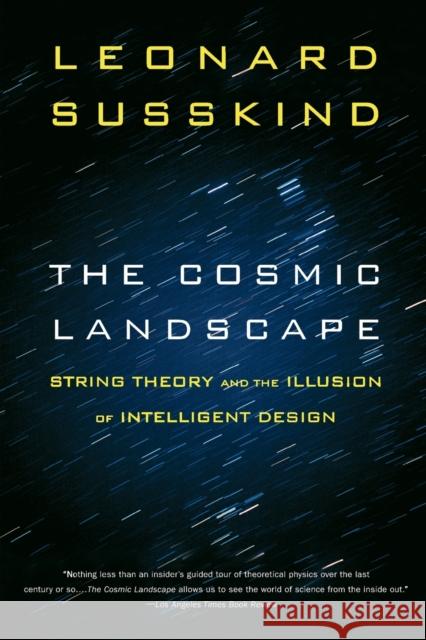 The Cosmic Landscape: String Theory and the Illusion of Intelligent Design Leonard Susskind 9780316013338 Back Bay Books