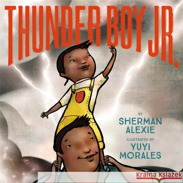 Thunder Boy Jr. Alexie, Sherman 9780316013727 Little, Brown Books for Young Readers