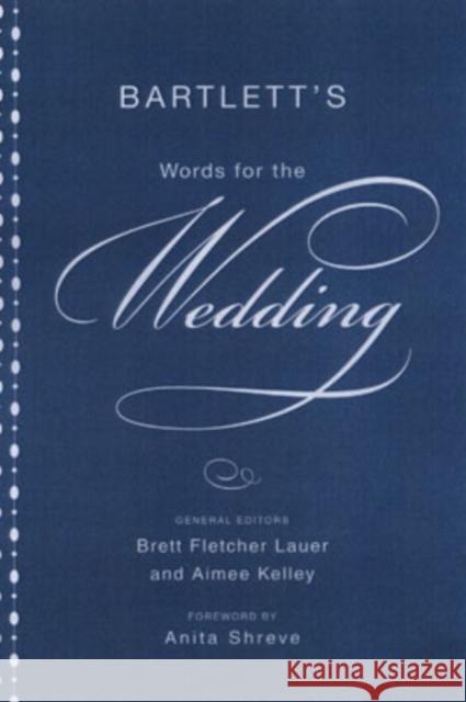 Bartlett's Words for the Wedding Aimee Kelley Brett Fletcher Lauer 9780316016964