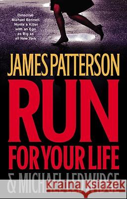 Run for Your Life James Patterson Michael Ledwidge 9780316018746 Little Brown and Company