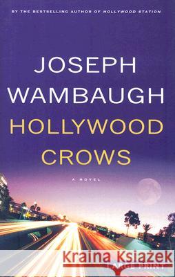 Hollywood Crows Joseph Wambaugh 9780316026710 Little Brown and Company