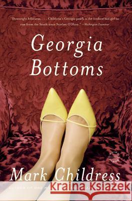 Georgia Bottoms Mark Childress 9780316033039 Back Bay Books