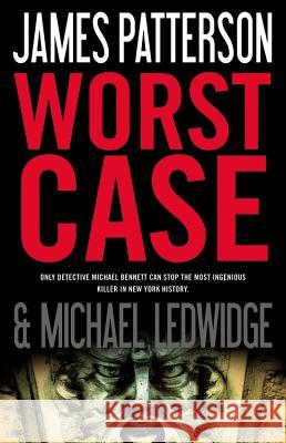 Worst Case James Patterson Michael Ledwidge 9780316036221 Little Brown and Company