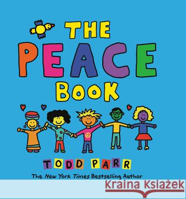 The Peace Book Todd Parr Todd Parr 9780316059626 Little, Brown Young Readers
