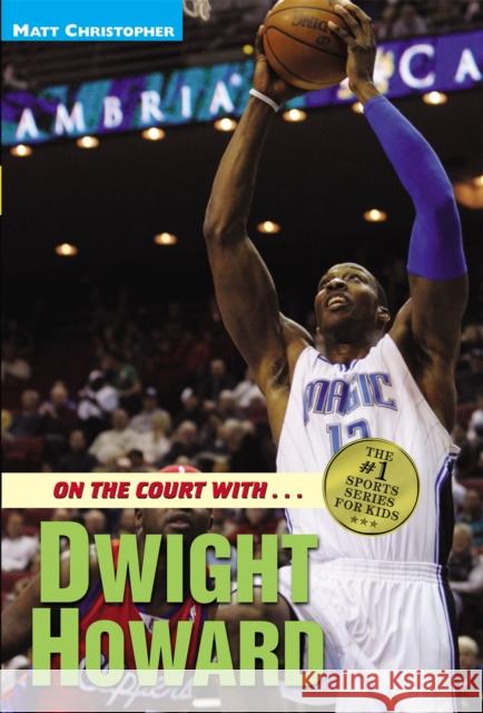 On the Court with...Dwight Howard Christopher, Matt 9780316084802 Little, Brown Books for Young Readers