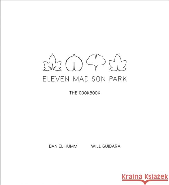 Eleven Madison Park: The Cookbook Daniel Humm Will Guidara 9780316098519 Little, Brown & Company