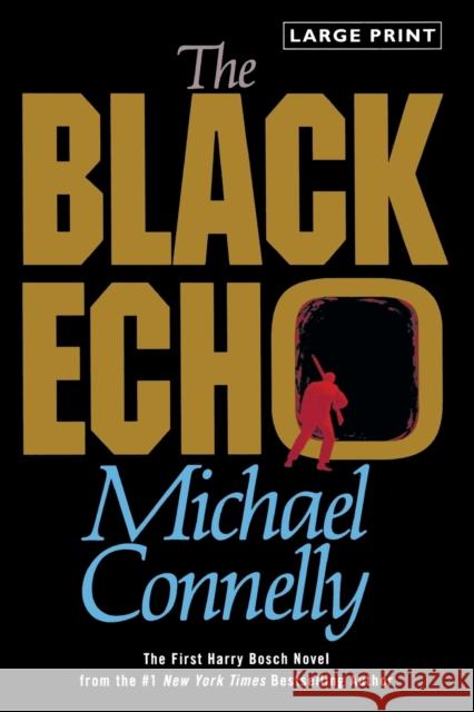 The Black Echo Michael, Editor Connelly 9780316120395 Little Brown and Company