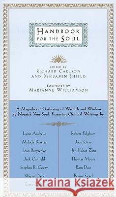 Handbook for the Soul Richard Carlson Benjamin Shield Richard Carlson 9780316128223 Little Brown and Company
