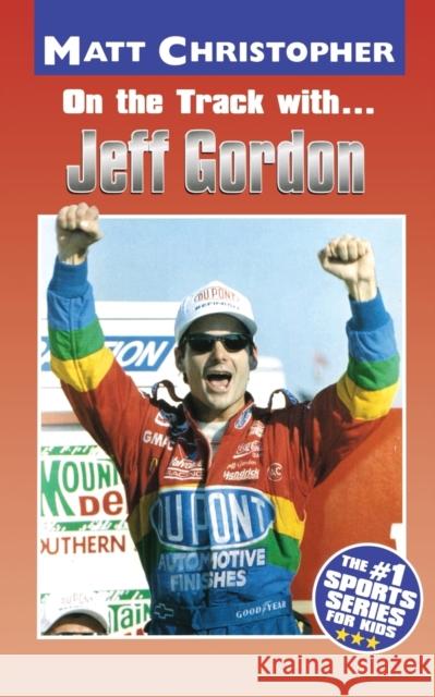 On the Track with...Jeff Gordon Christopher, Matt 9780316134699 Little Brown and Company