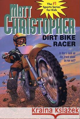 Dirt Bike Racer Matt Christopher Barry Bomzer 9780316140539 Little Brown and Company