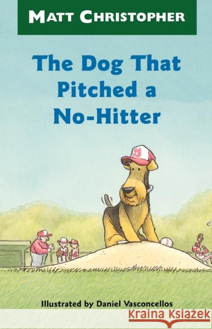 The Dog That Pitched a No-Hitter Matt Christopher Matthew F. Christopher Daniel Vasconcellos 9780316141031