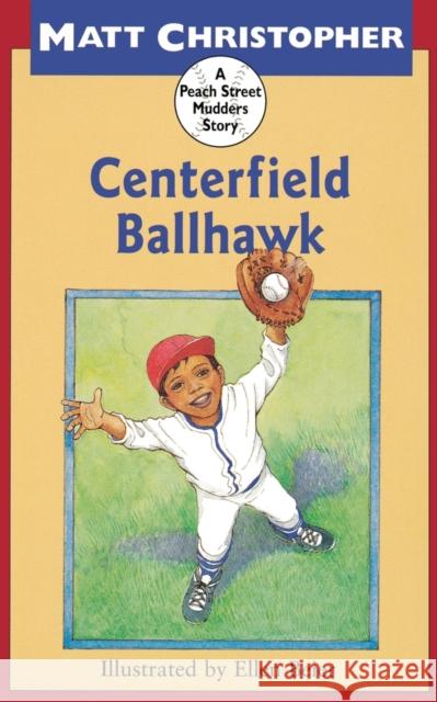 Centerfield Ballhawk Matt Christopher Ellen Beier 9780316142724 Little, Brown Young Readers