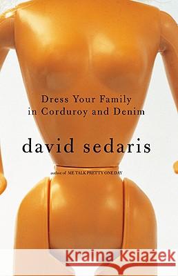 Dress Your Family in Corduroy and Denim David Sedaris 9780316143462 Little Brown and Company
