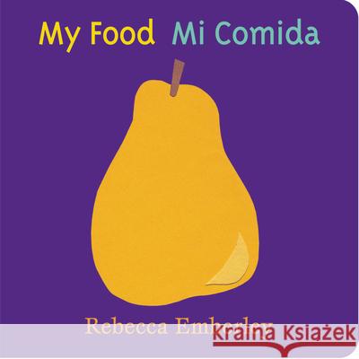 My Food/ Mi Comida Emberley, Rebecca 9780316177184 Little Brown and Company