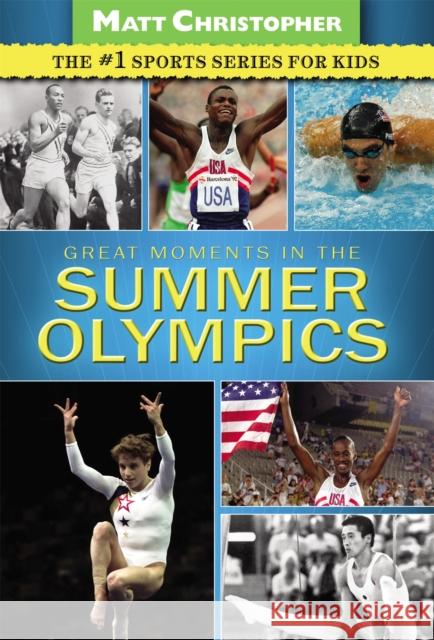 Great Moments in the Summer Olympics Matt Christopher 9780316195799 0