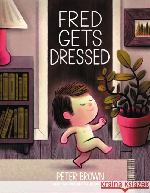 Fred Gets Dressed Peter Brown 9780316200646