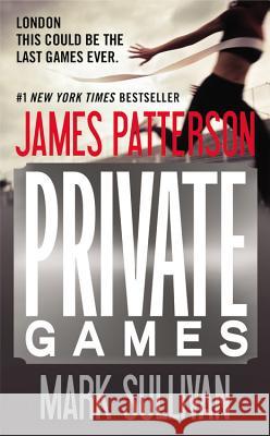 Private Games James Patterson Mark Sullivan  9780316206808 Little Brown and Company