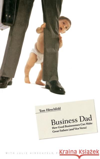 Business Dad Tom Hirschfeld 9780316219501 Little, Brown & Company