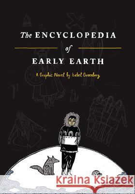 The Encyclopedia of Early Earth Isabel Greenberg 9780316225816