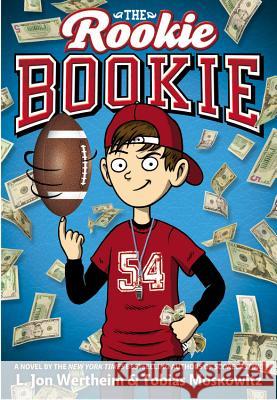 The Rookie Bookie L. Jon Wertheim Tobias J. Moskowitz 9780316249799 Little, Brown Books for Young Readers