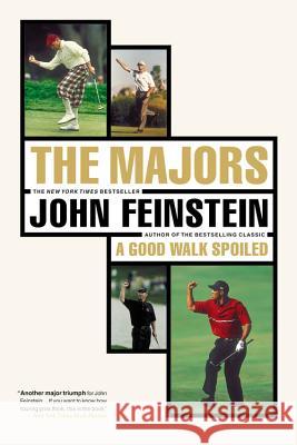 The Majors: in Pursuit of Golf's Holy Grail John Feinstein 9780316277952 Back Bay Books